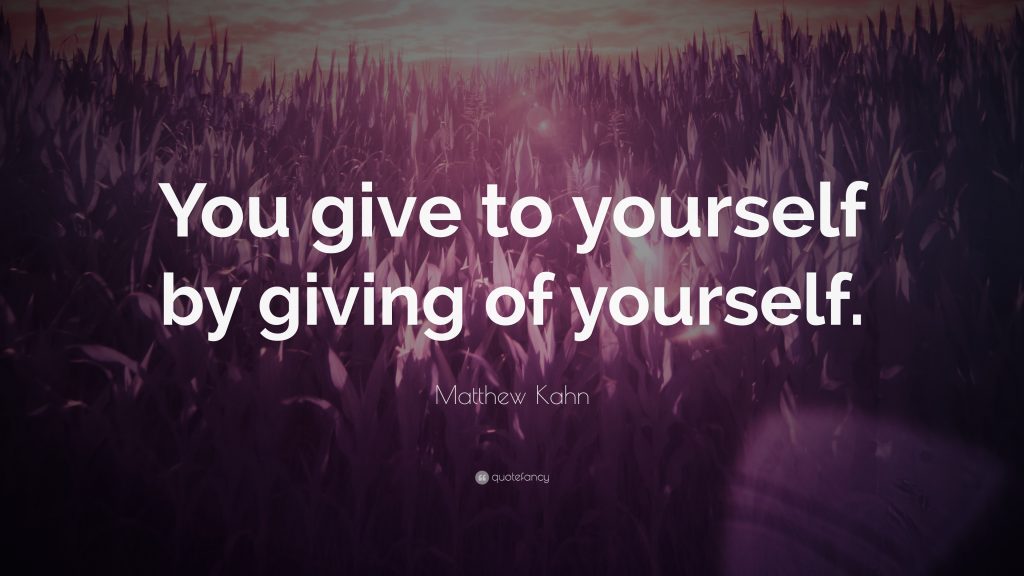 -Matthew-Kahn-Quote-You-give-to-yourself-by-giving-of-yourself
