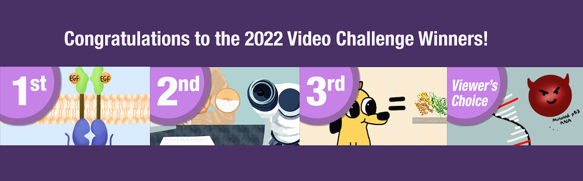 <A href="https://pdb101.rcsb.org/events/video-challenge/2022-awards">Visit PDB-101 to view the winning entries.</a><BR>Note: Videos are intended for communication and not rigorous scientific review.